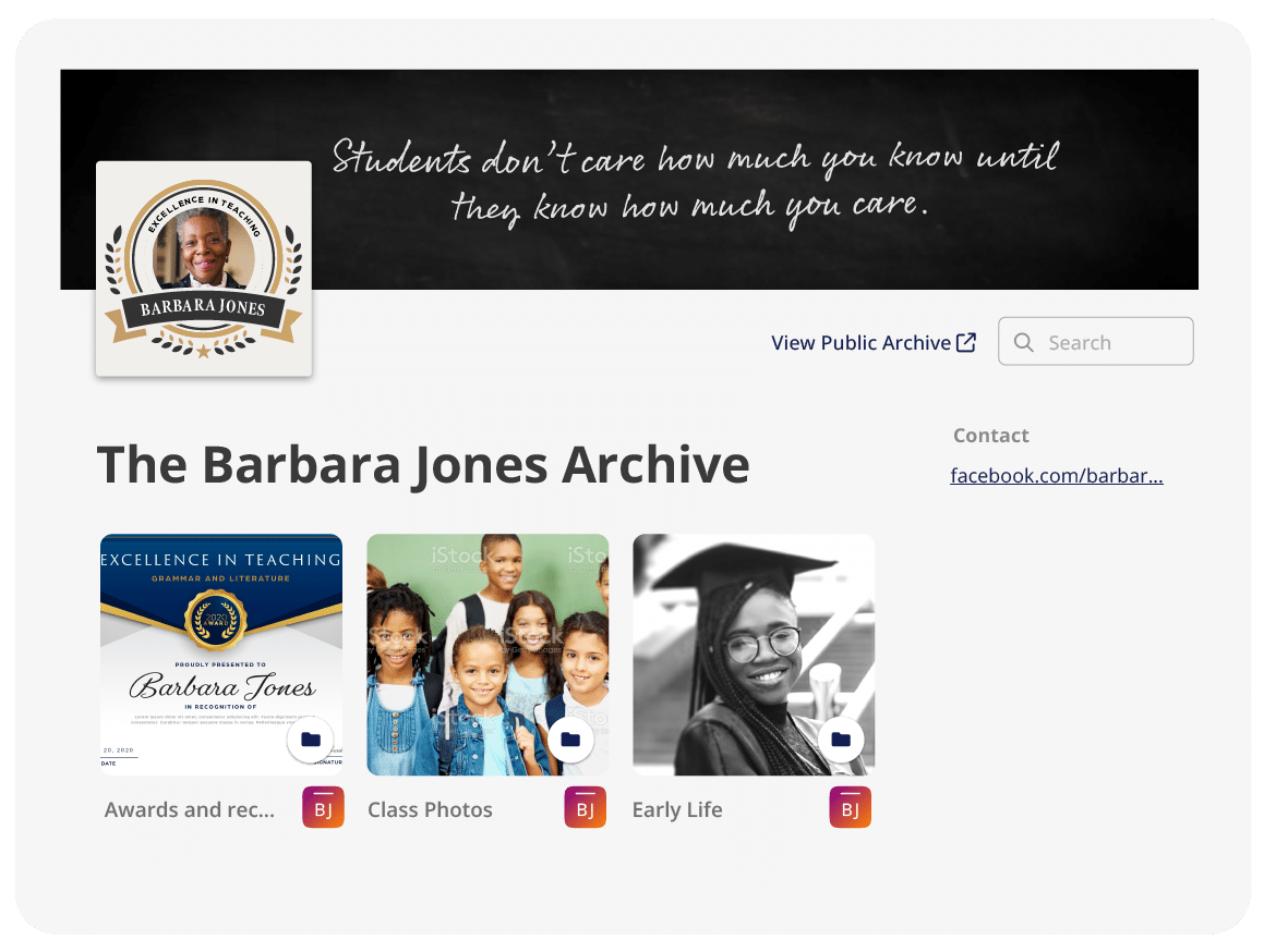 Public gallery view of &ldquo;The Barbara Jones Archive.&rdquo; The archive profile has a picture of Barbara Jones smiling. Behind the image, reads the quote &ldquo;Students don&rsquo;t care how much you know until they know how much you care.&rdquo; Within the archive files, there are three thumbnail images that depict the contents of the folders; Awards and recognitions, Class Photos, and Early Life. 