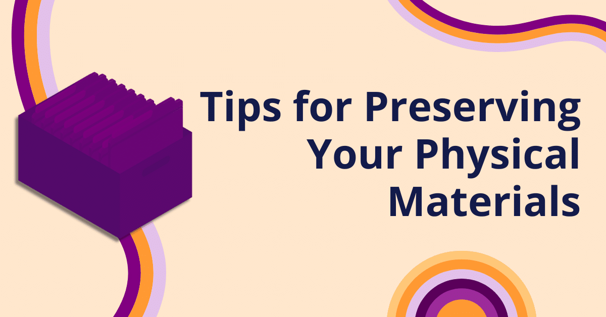 Featured image for &ldquo;Tips for Preserving Your Physical Materials&rdquo;